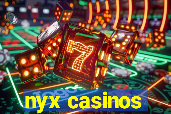 nyx casinos